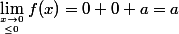 \lim_{x\to0\atop\x \leq0}f(x)=0+0+a=a